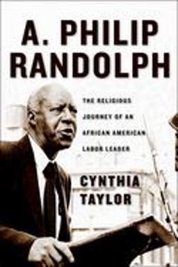 A. Philip Randolph The Religious Journey of an African American Labor Leader  9780814782873 Front Cover