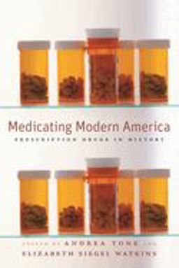 Medicating Modern America Prescription Drugs in History  9780814783016 Front Cover