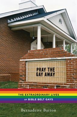 Pray the Gay Away The Extraordinary Lives of Bible Belt Gays  9780814786376 Front Cover