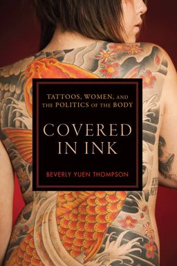 Covered in Ink Tattoos, Women and the Politics of the Body  9780814789209 Front Cover