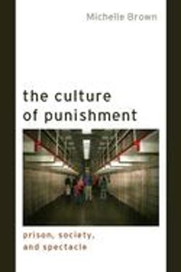 Culture of Punishment Prison, Society, and Spectacle  9780814791004 Front Cover
