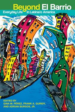 Beyond el Barrio Everyday Life in Latina/o America 2010 9780814791295 Front Cover
