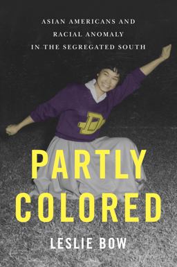 Partly Colored Asian Americans and Racial Anomaly in the Segregated South  9780814791332 Front Cover