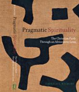 Pragmatic Spirituality The Christian Faith Through an Africentric Lens  9780814793961 Front Cover