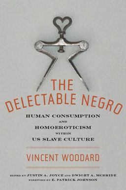 Delectable Negro Human Consumption and Homoeroticism Within US Slave Culture  9780814794623 Front Cover