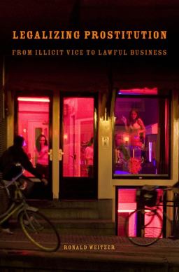 Legalizing Prostitution From Illicit Vice to Lawful Business  9780814794647 Front Cover