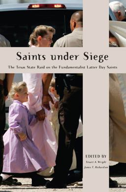 Saints under Siege The Texas State Raid on the Fundamentalist Latter Day Saints  9780814795293 Front Cover