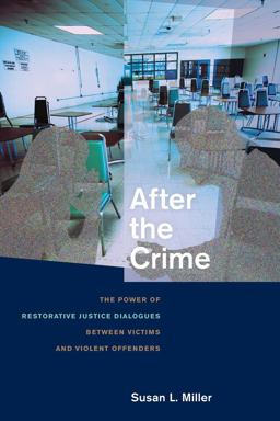 After the Crime The Power of Restorative Justice Dialogues Between Victims and Violent Offenders  9780814795538 Front Cover