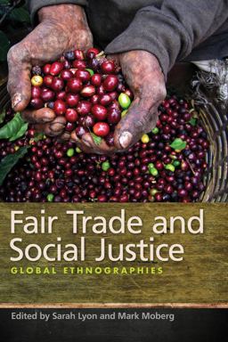 Fair Trade and Social Justice Global Ethnographies  9780814796214 Front Cover