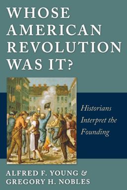 Whose American Revolution Was It? Historians Interpret the Founding  9780814797112 Front Cover