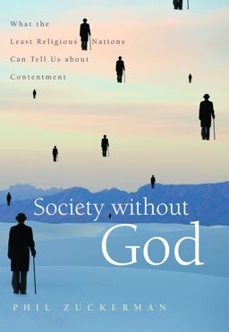 Society Without God What the Least Religious Nations Can Tell Us about Contentment  9780814797143 Front Cover
