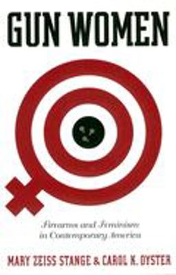 Gun Women Firearms and Feminism in Contemporary America  9780814797600 Front Cover