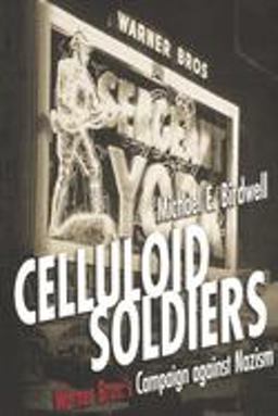 Celluloid Soldiers The Warner Bros. Campaign Against Nazism  9780814798713 Front Cover