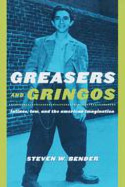 Greasers and Gringos Latinos, Law, and the American Imagination  9780814798881 Front Cover