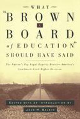 What Brown V. Board of Education Should Have Said The Nation's Top Legal Experts Rewrite America's Landmark Civil Rights Decision  9780814798904 Front Cover