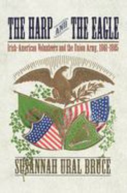 Harp and the Eagle Irish-American Volunteers and the Union Army, 1861-1865  9780814799406 Front Cover