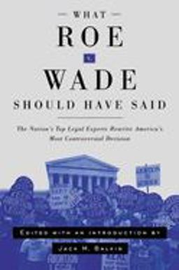 What Roe V. Wade Should Have Said The Nation's Top Legal Experts Rewrite America's Most Controversial Decision  9780814799864 Front Cover