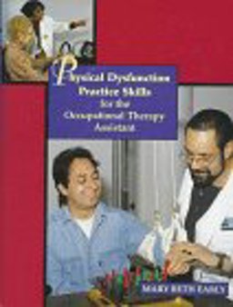 Physical Dysfunction Practice Skills for the Occupational Therapy Assistant  9780815130918 Front Cover