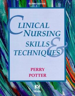 Clinical Nursing Skills and Techniques Clinical Nursing Skills and Techniques