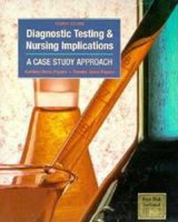Diagnostic Testing and Nursing Implications : A Case Study Approach 4th 1997 9780815145615 Front Cover