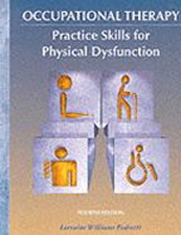Occupational Therapy Practice Skills for Physical Dysfunction 4th 9780815168126 Front Cover