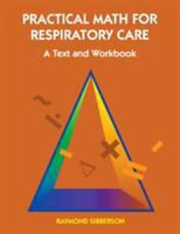Practical Math for Respiratory Care A Text and Workbook  9780815180012 Front Cover