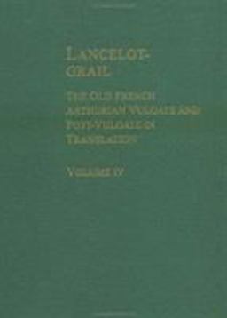 Lancelot-Grail: The Old French Arthurian Vulgate and Post-Vulgate in Translation, Volume 4 of 5