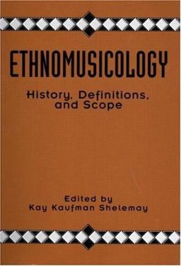 Ethnomusicology History, Definitions, and Scope: a Core Collection of Scholarly Articles  9780815307648 Front Cover