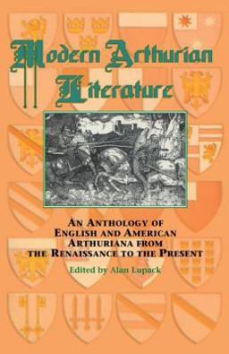 Modern Arthurian Literature An Anthology of English and American Arthuriana from the Renaissance to the Present  9780815308430 Front Cover