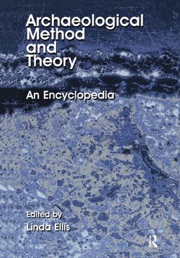 Archaeological Method and Theory An Encyclopedia  9780815313052 Front Cover