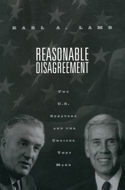 Reasonable Disagreement Two U. S. Senators and the Choices They Make  9780815328025 Front Cover