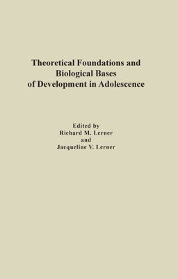 Theoretical Foundations and Biological Bases of Development in Adolescence