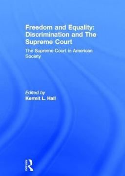 Freedom and Equality: Discrimination and the Supreme Court Freedom and Equality: Discrimination and the Supreme Court