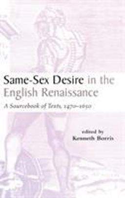 Same-Sex Desire in the English Renaissance A Sourcebook of Texts, 1470-1650  9780815336266 Front Cover