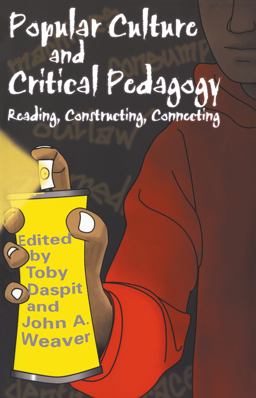 Popular Culture and Critical Pedagogy Reading, Constructing, Connecting  9780815338642 Front Cover