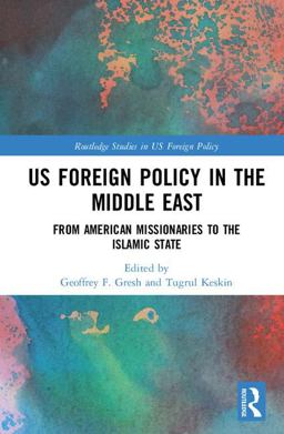 U. S. Foreign Policy in the Middle East From American Missionaries to the Islamic State  9780815347149 Front Cover