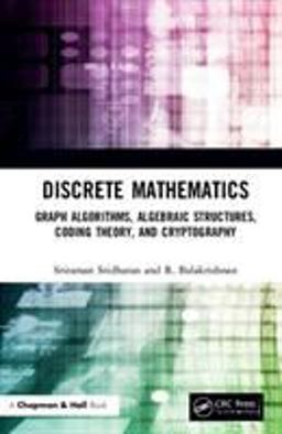 Advanced Discrete Mathematics: Graph Algorithms, Algebraic Structures, Coding Theory, and Cryptography  9780815347392 Front Cover