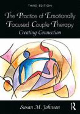 Practice of Emotionally Focused Couple Therapy Creating Connection 3rd 9780815348016 Front Cover