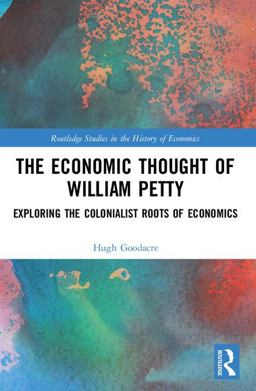 Economic Thought of William Petty Exploring the Colonialist Roots of Economics  9780815348153 Front Cover