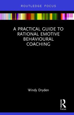 Practical Guide to Rational Emotive Behavioural Coaching  9780815348726 Front Cover