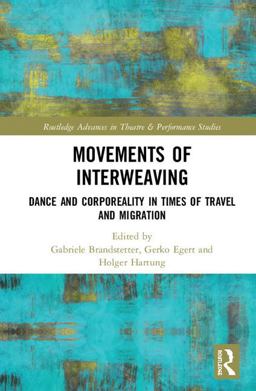 Movements of Interweaving Dance and Corporeality in Times of Travel and Migration  9780815356233 Front Cover