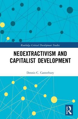 Neoextractivism and Capitalist Development  9780815356776 Front Cover