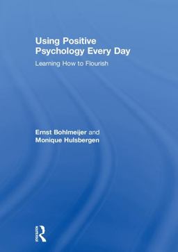 Using Positive Psychology Every Day Learning How to Flourish  9780815358343 Front Cover
