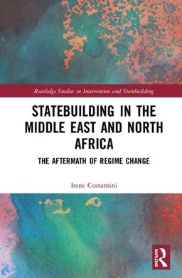 Statebuilding in the Middle East and North Africa The Aftermath of Regime Change  9780815359128 Front Cover
