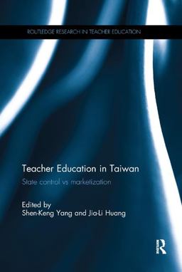Teacher Education in Taiwan State Control vs Marketization  9780815360841 Front Cover