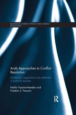Arab Approaches to Conflict Resolution Mediation, Negotiation and Settlement of Political Disputes  9780815361305 Front Cover