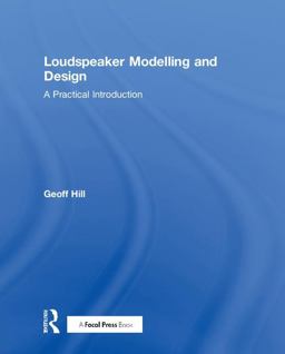 Loudspeaker Modelling and Design: A Practical Introduction 2018 9780815361329 Front Cover