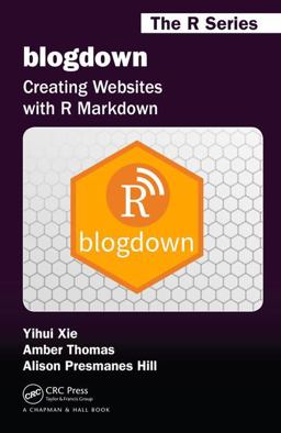 Blogdown Creating Websites with R Markdown  9780815363729 Front Cover
