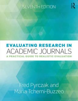 Evaluating Research in Academic Journals A Practical Guide to Realistic Evaluation 7th 9780815365662 Front Cover