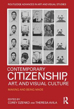 Contemporary Citizenship, Art, and Visual Culture Making and Being Made  9780815365952 Front Cover